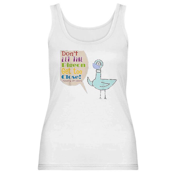 Teacher Dont Let The Pigeon Get Too Close Funny Gift Women Tank Top