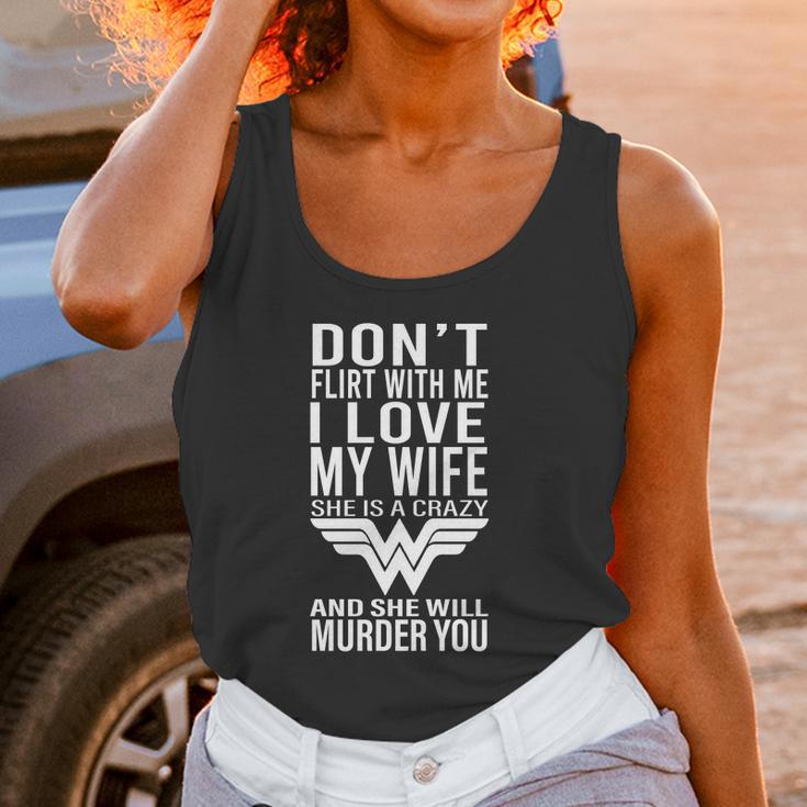 Don’T Flirt With Me I Love My Wife She Is A Crazy And She Will Munder You Women Tank Top