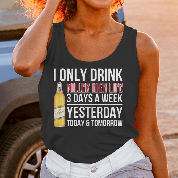 I Only Drink Miller High Life Beer 3 Days A Week Yesterday Today & Tomorrow Gift Pt Women Tank Top