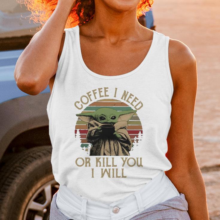 Baby Yoda Coffee I Need Or Kill You I Will Women Tank Top