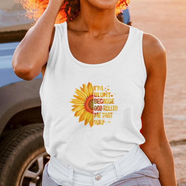 Sunflower Tee Im Blunt Because God Rolled Me That Way Women Tank Top