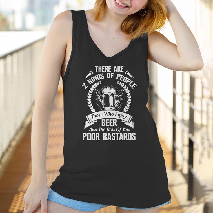 Beer - There Are 2 Kinds Of People Those Who Enjoy Beer And The Rest Of You Poor Bastards Women Tank Top