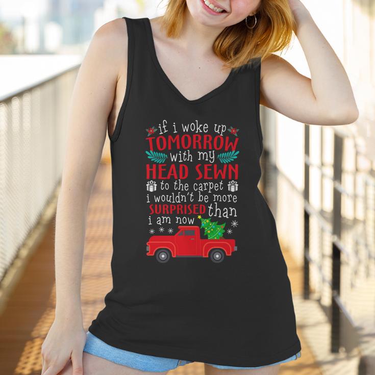 If I Woke Up Tomorrow With My Head Sewn To The Carpet Griswold Christmas Vacati Women Tank Top