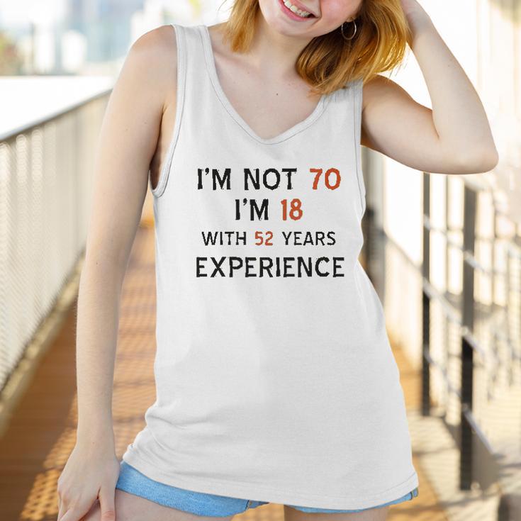 70Th Birthday I Am Not 70 I Am 18 Years Experience 2022 Trend Women Tank Top