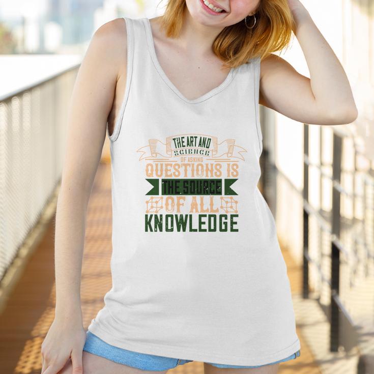 The Art And Science Of Asking Questions Is The Source Of All Knowledge Women Tank Top