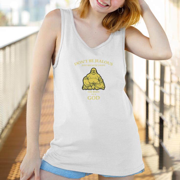 Dont Be Jealous I Have The Body Of A God Buddha Women Tank Top