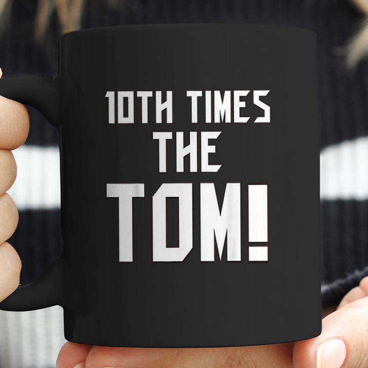 10Th Time The Tom Going To Championship Coffee Mug