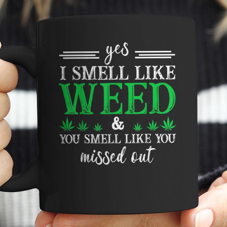 420 Yes I Smell Like Weed You Smell Like You Missed Out Coffee Mug