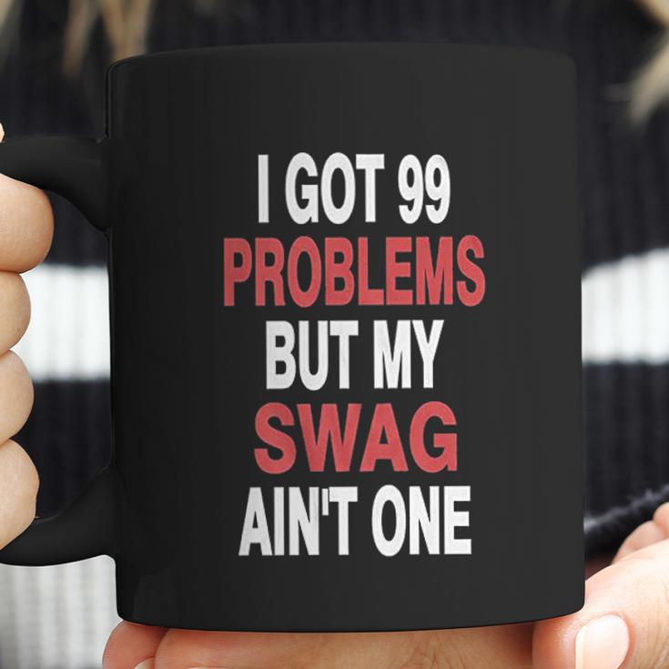 I Got 99 Problems But My Swag Coffee Mug