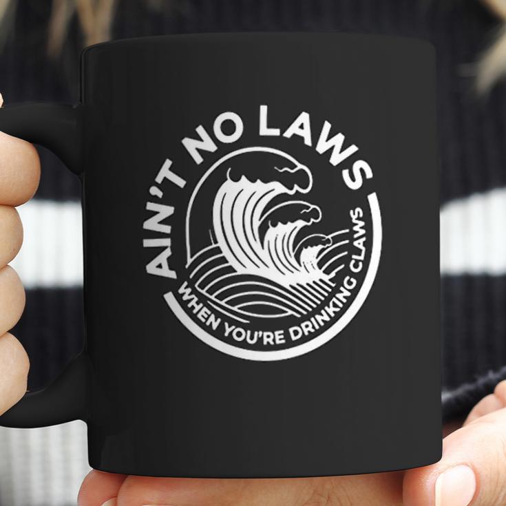 Aint No Laws When You Are Drinking Claws Coffee Mug