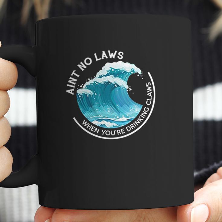 Aint No Laws When Youre Drinking With Claws Coffee Mug