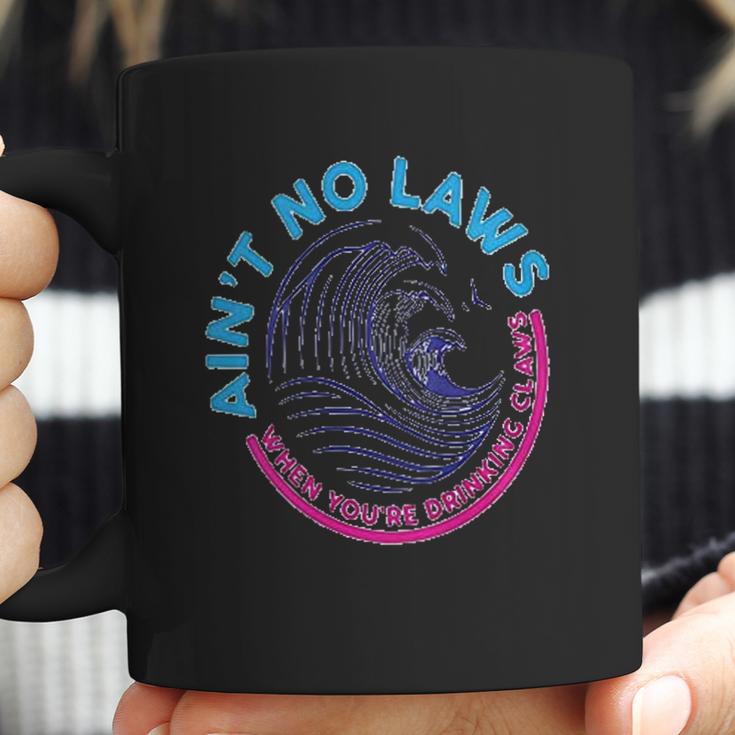 Aint No Laws When Youre Drinking Claws Coffee Mug