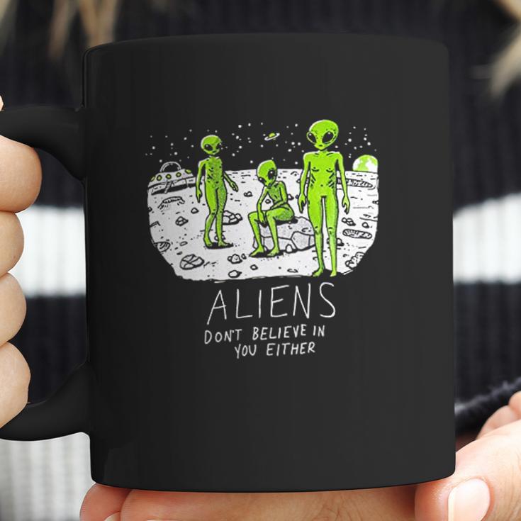 Aliens Dont Believe In You Either Funny Ufo Hunter Space Men Women Coffee Mug