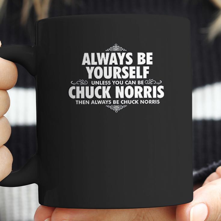 Alway Be Yourself Unless You Can Be Chuck Norris Coffee Mug