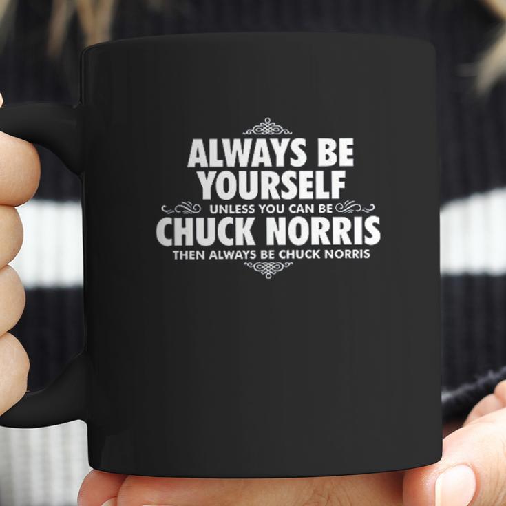 Alway Be Yourself Unless You Can Be Chuck Norris Funny Coffee Mug