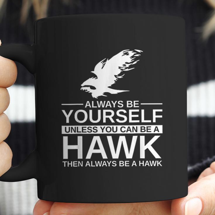 Always Be Yourself Hawk Gift Coffee Mug