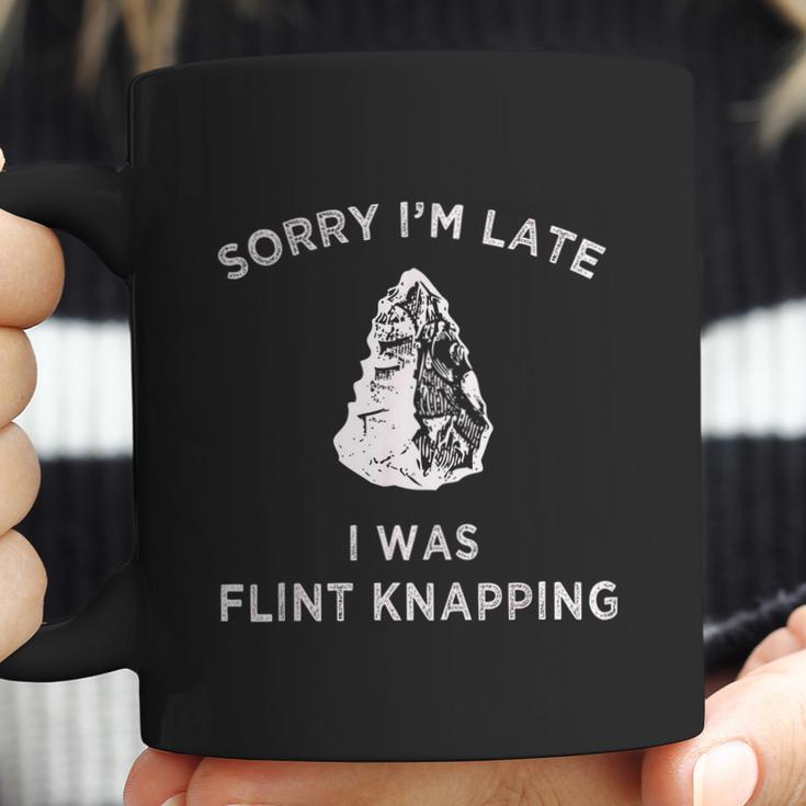 Arrowhead Artifact Sorry Im Late I Was Flint Knapping Coffee Mug