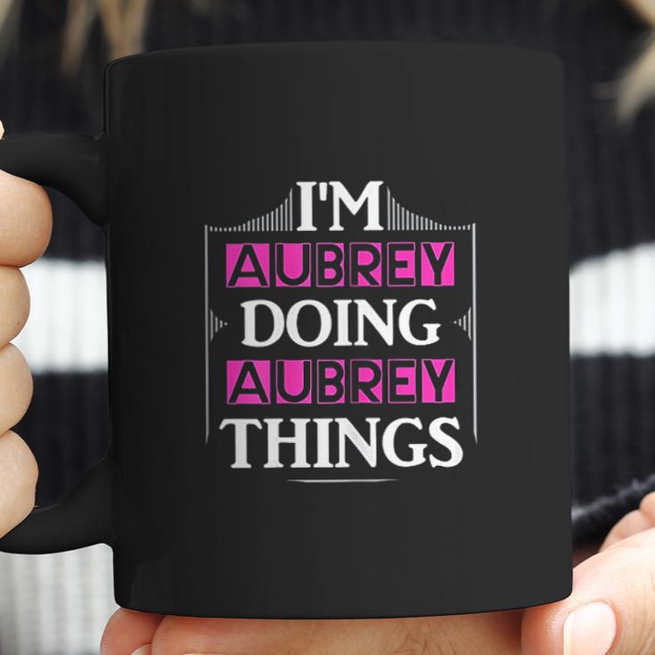 I Am Aubrey Doing Aubrey Things Funny Coffee Mug