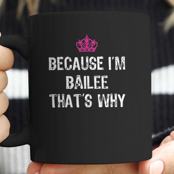 Because I Am Bailee That Is Why Coffee Mug