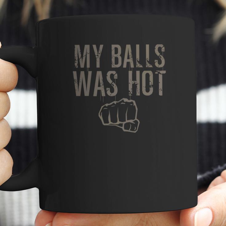 My Balls Was Hot Funny Mma Fighting Coffee Mug