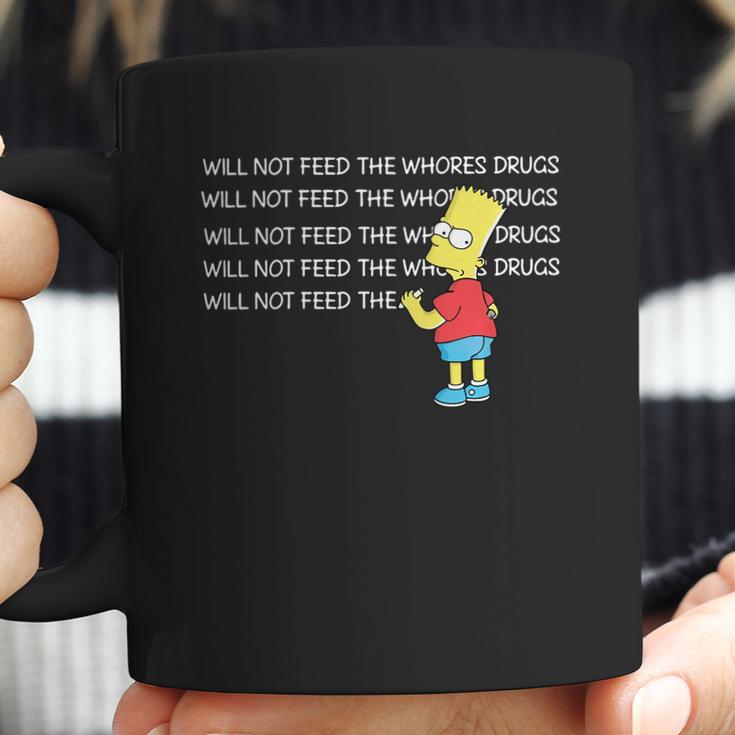 Bart Simpson I Will Not Feed The Whores Drugs Shirt Coffee Mug