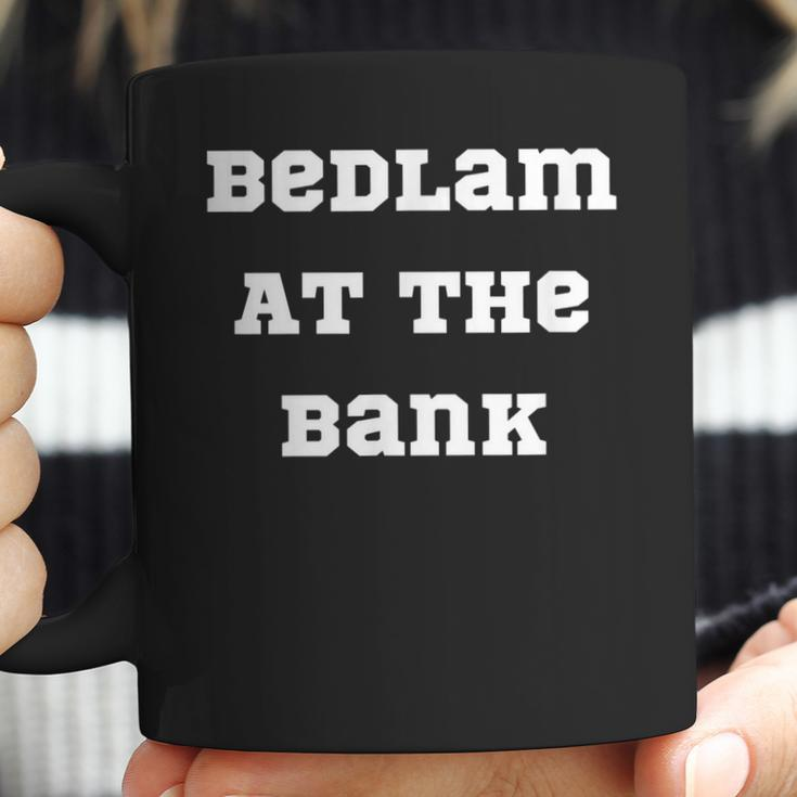 Bedlam At The Bank Coffee Mug