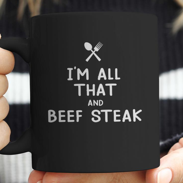 I Am All That And Beef Steak Funny Eating Food Lovers Coffee Mug