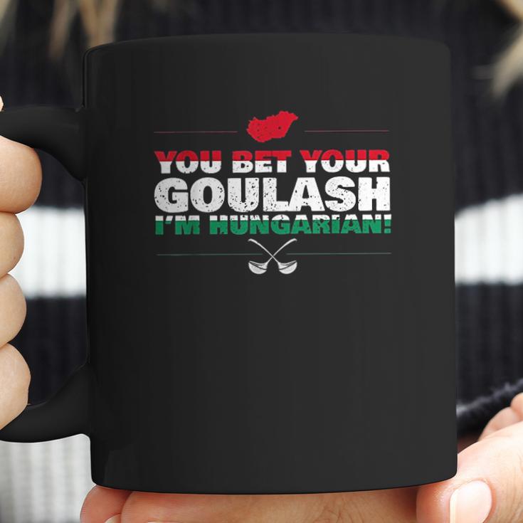 You Bet Your Goulash Im Hungarian Coffee Mug