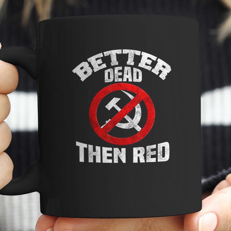 Better Dead Than Red Anti Socialism Anti Communism Socialism Gifts Coffee Mug