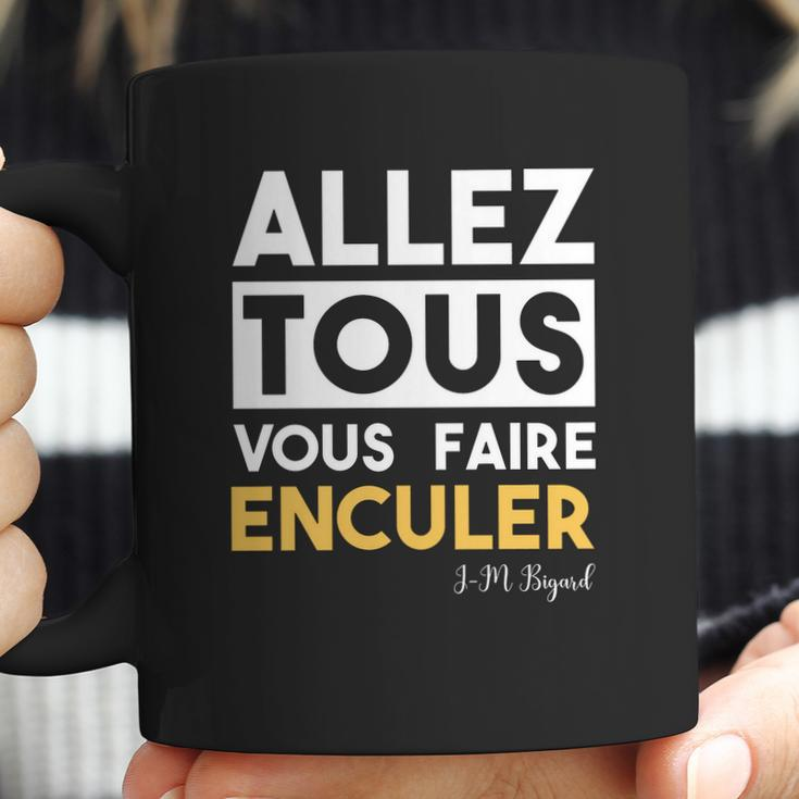 Bigard Allez Tous Vous Faire Coffee Mug