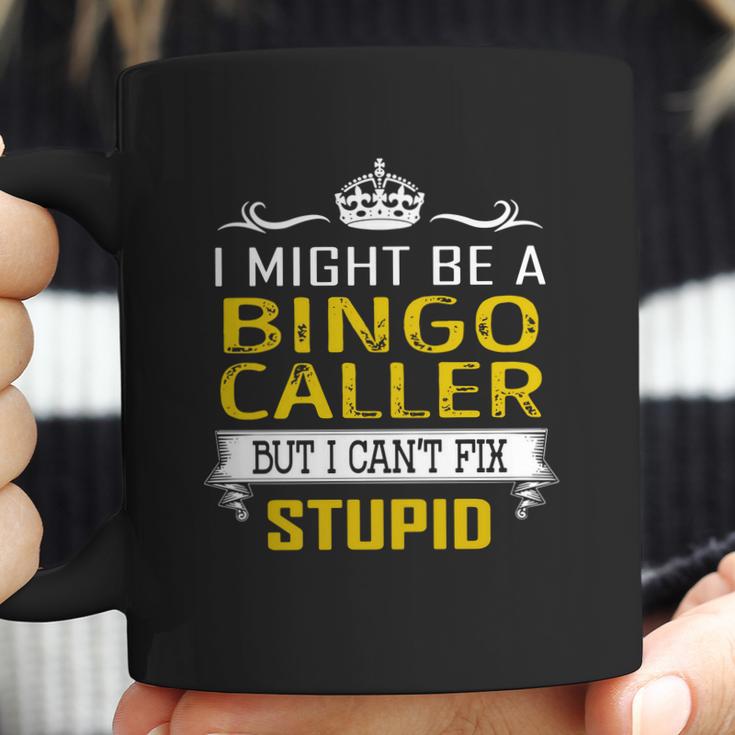 I Might Be A Bingo Caller But I Cant Fix Stupid Job Shirts Coffee Mug