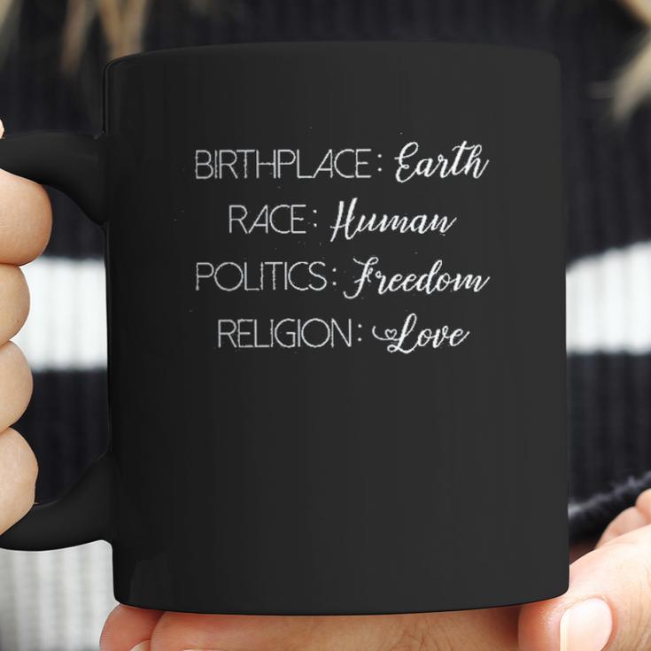 Birthplace Earth Race Human Politics Freedom Religion Love Coffee Mug