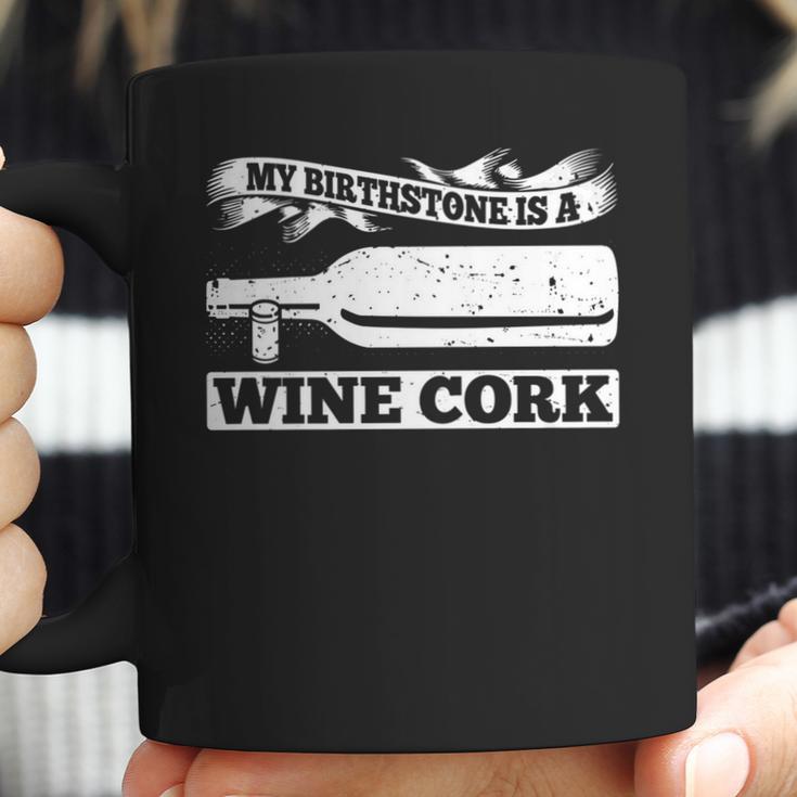 My Birthstone Is A Wine Cork 21541 Coffee Mug