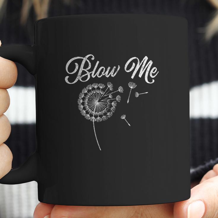 Blow Me Funny Dandelion Sarcastic Coffee Mug