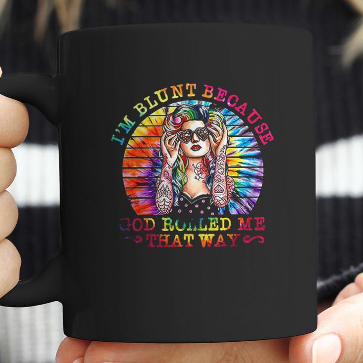 I Am Blunt Because God Rolled Me That Way Hippie Coffee Mug