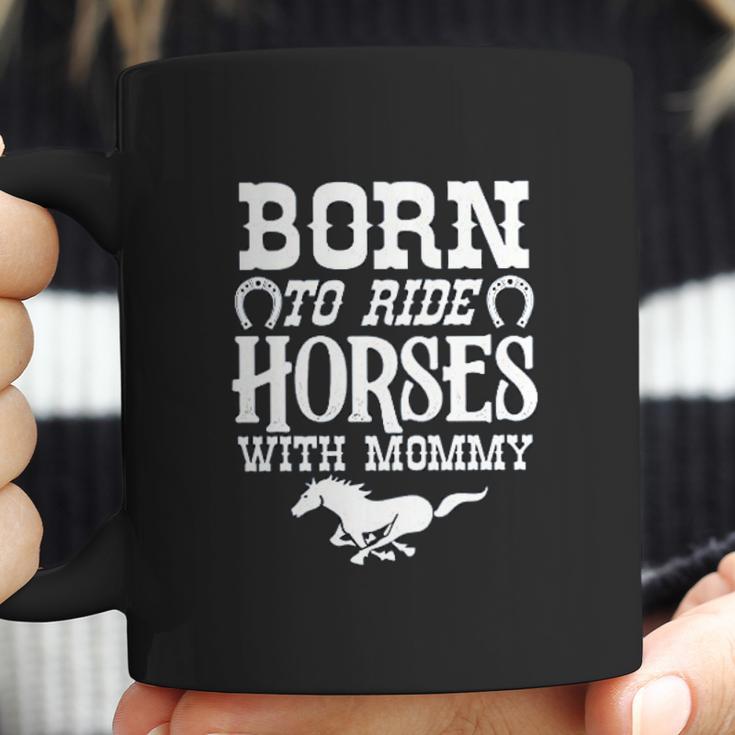 Born To Ride Horses With Mommy Baby Bodysuit One Piece Romper Or Toddler Coffee Mug