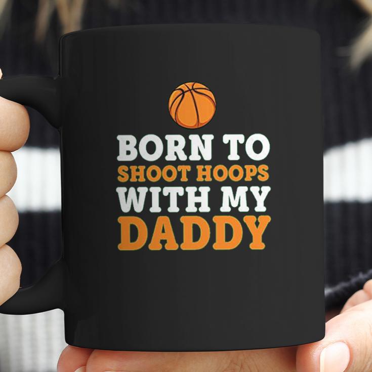 Born To Shoot Hoops With My Daddy Baby Coffee Mug