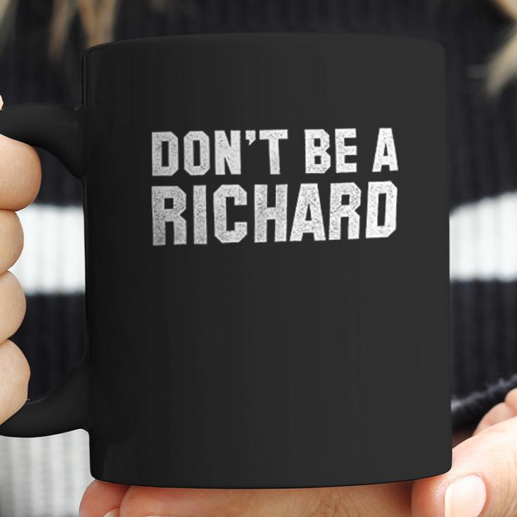 Brisco Brands Dont Be A Richard Funny Coffee Mug