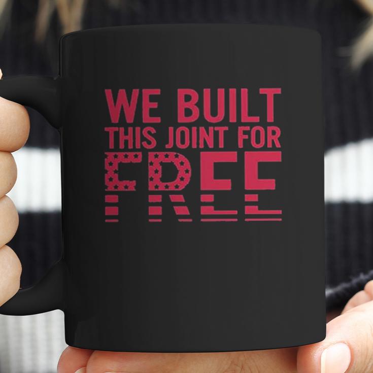 We Built This Joint For Free Coffee Mug