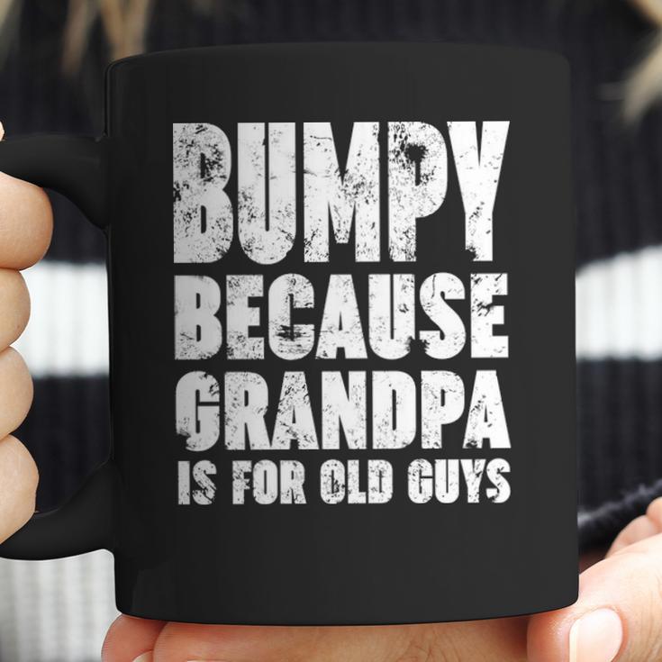 Bumpy Because Grandpa Is For Old Guys Funny Gift Coffee Mug