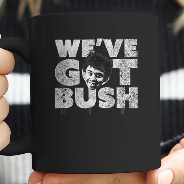 We Have Got Bush Coffee Mug