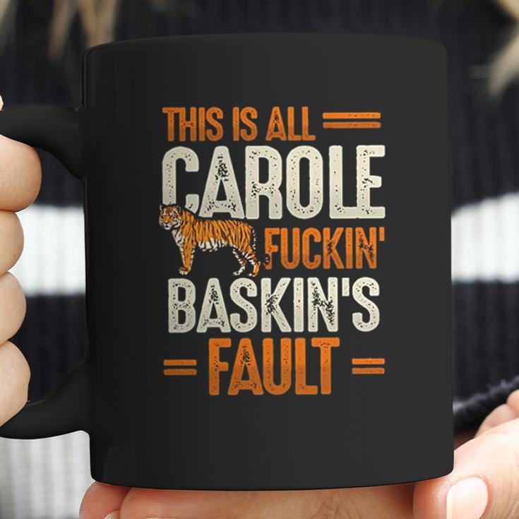 This Is Carole Baskin Fault Tiger Coffee Mug