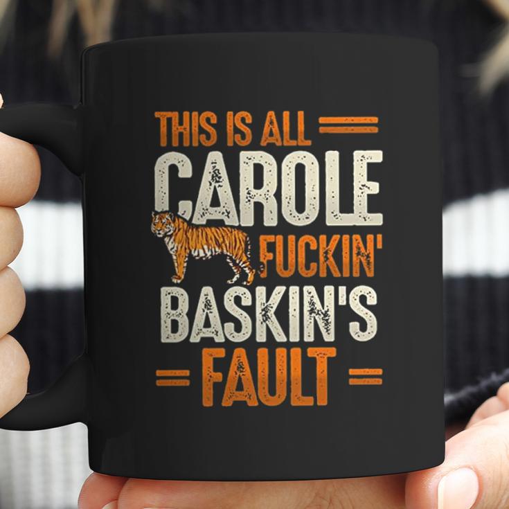 This Is Carole Baskin Fault Tiger Funny Coffee Mug