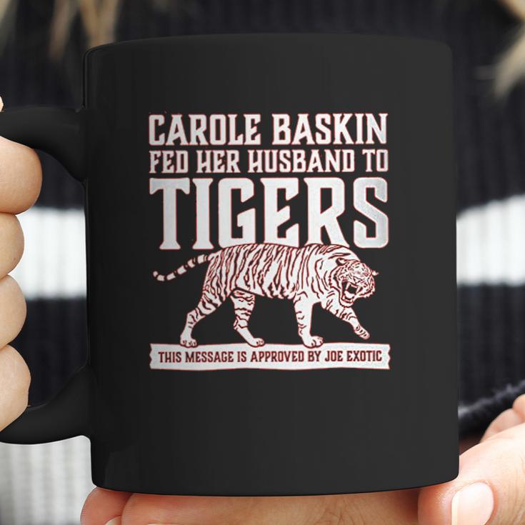 Carole Baskin Fed Her Husband To Tigers Coffee Mug