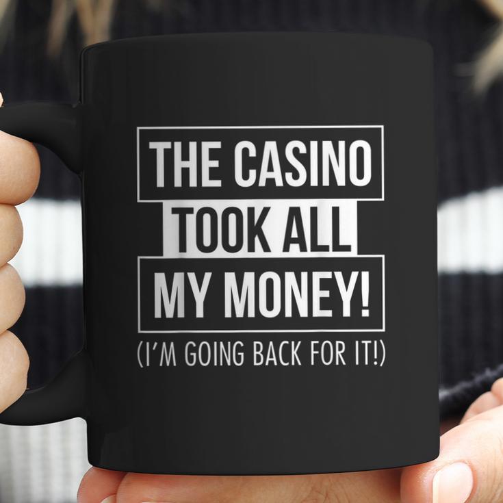 The Casino Took All My Money Funny Gambling Coffee Mug