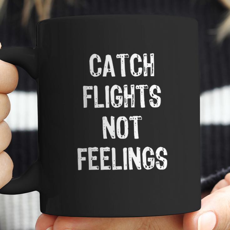 Catch Flights Not Feelings Travel Taveler Traveling Coffee Mug