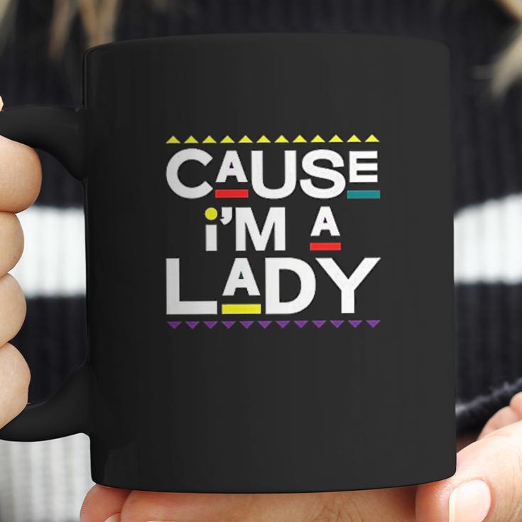 Cause I Am A Lady 90S Tv Show Coffee Mug