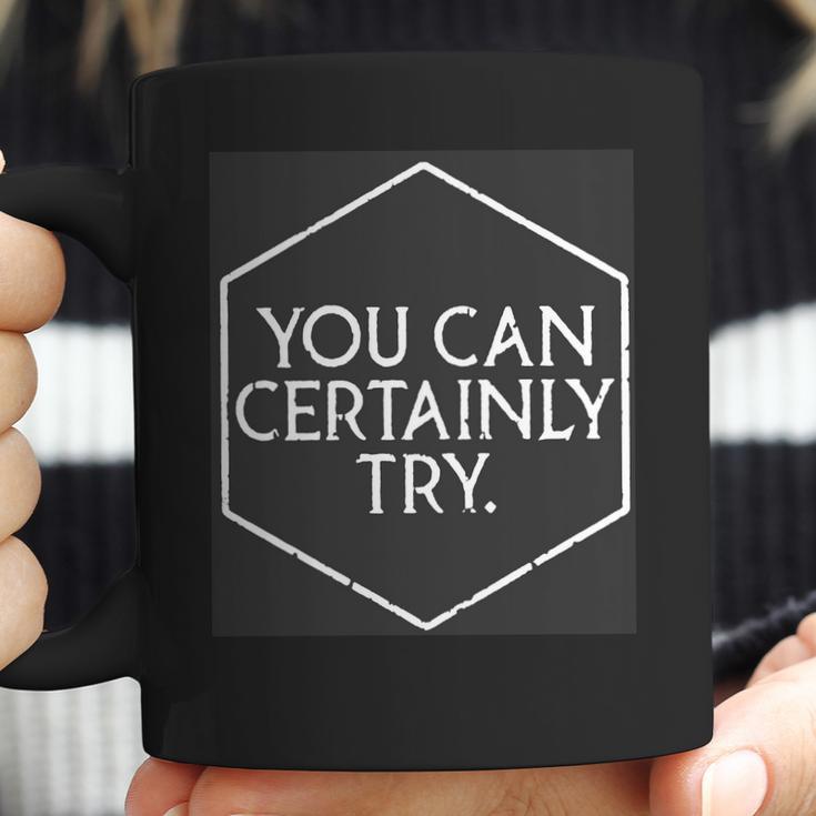 You Can Certainly Try - Critical Role T-Shirt Coffee Mug