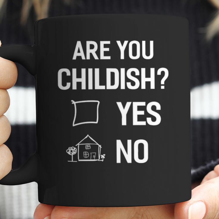 Are You Childish Coffee Mug