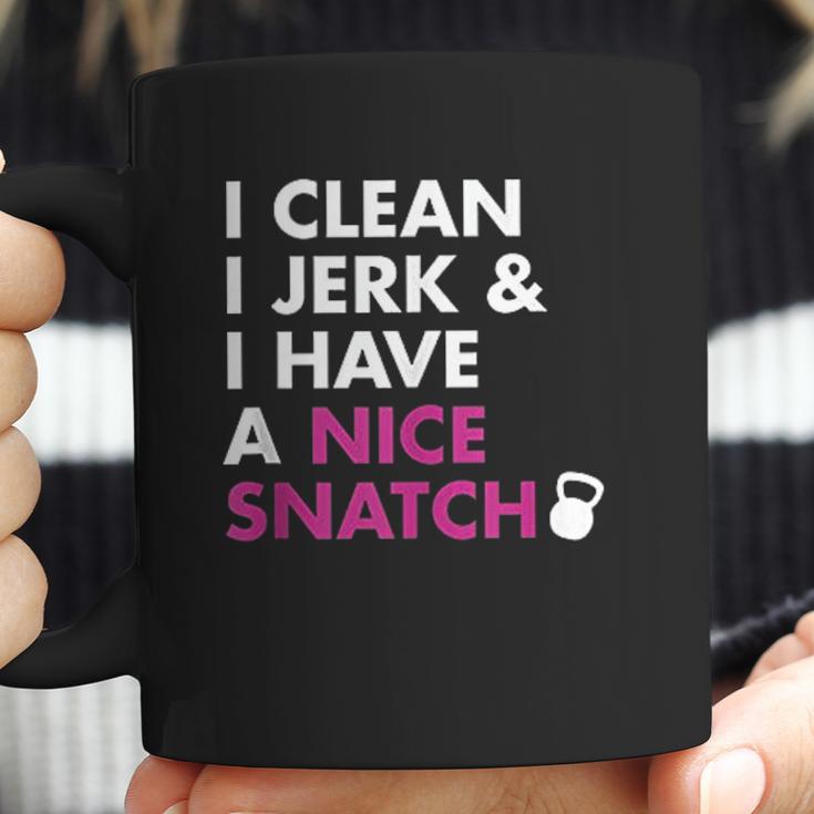 I Clean I Jerk And I Have A Nice Snatch Coffee Mug